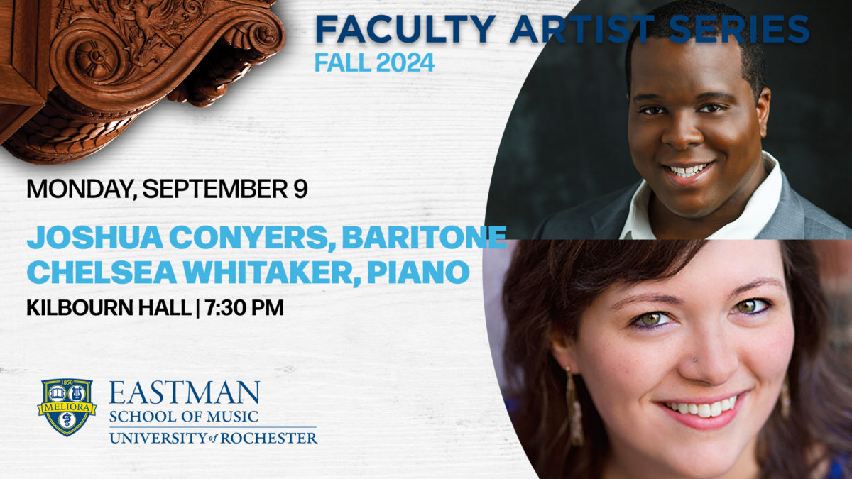 Slider:
Joshua Conyers, baritone
Chelsea Whitaker, piano
Faculty Artist Series
Monday, September 9
Kilbourn Hall | 7:30 p.m.
Tickets $10