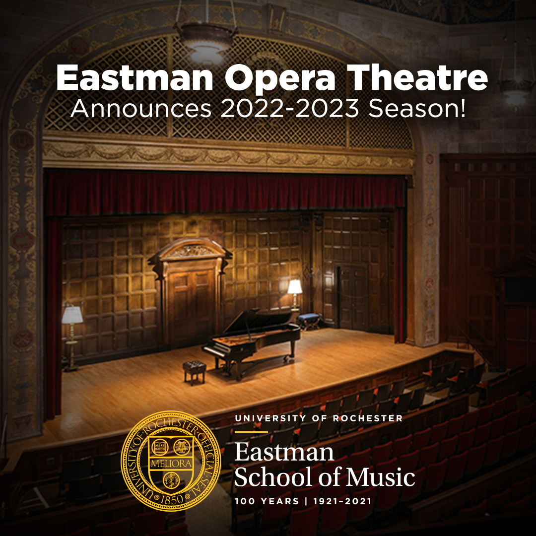 Eastman Opera Theatre Announces 20222023 Season Eastman School of Music